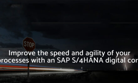Improve the speed and agility of your processes with an SAP S/4HANA digital core