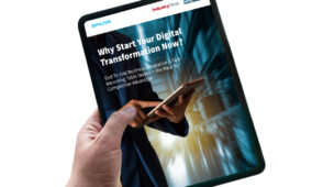 Why start your digital transformation now?