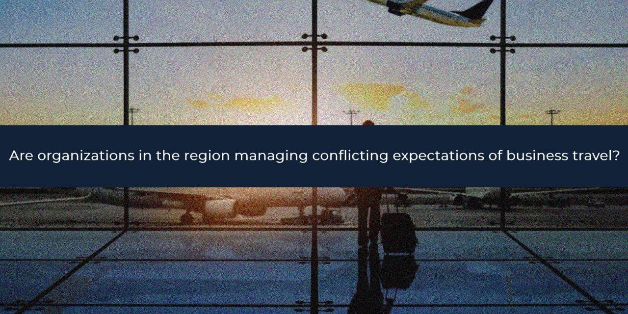 Are organizations in the region managing conflicting expectations of business travel?