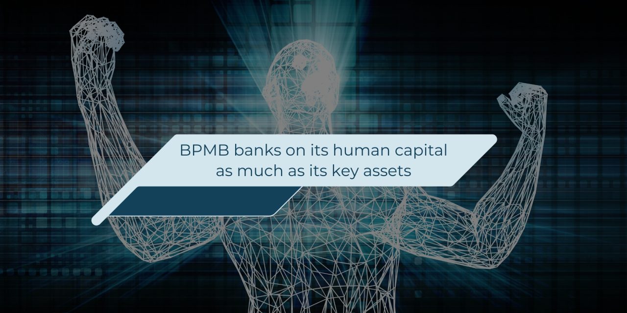 BPMB banks on its human capital as much as its key assets