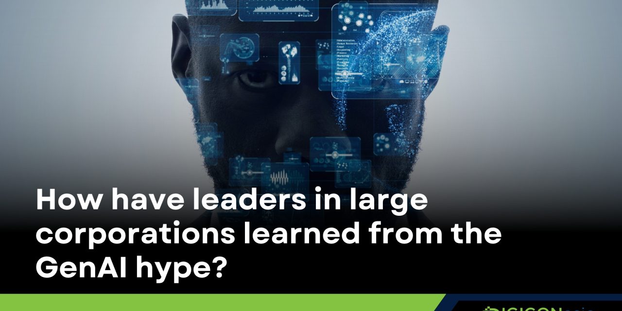 How have leaders in large corporations learned from the GenAI hype?